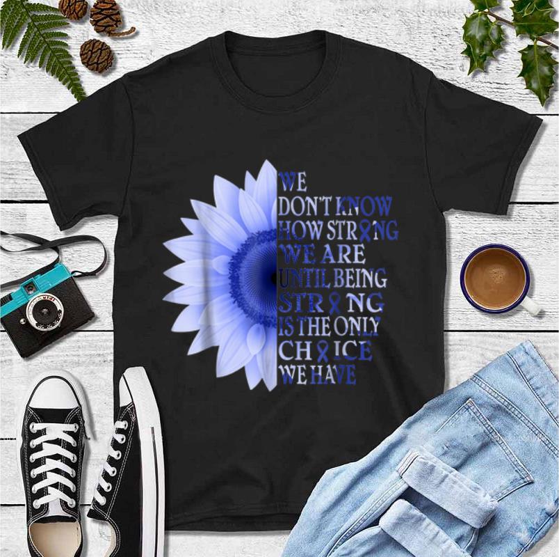 Nice Being Strong Dark Blue Flower Colon Cancer Awareness shirt 4 - Nice Being Strong Dark Blue Flower Colon Cancer Awareness shirt