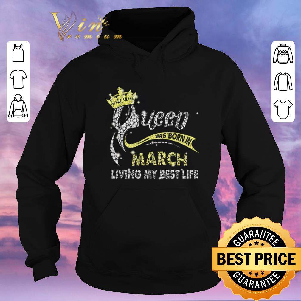 Nice Diamond queen was born in March living my best life shirt sweater 4 - Nice Diamond queen was born in March living my best life shirt sweater