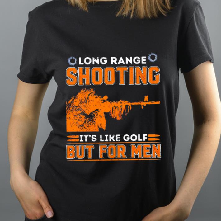 Nice Sniper Long Range Shooting It s Like Gofl But For Men shirt 4 - Nice Sniper Long Range Shooting It’s Like Gofl But For Men shirt