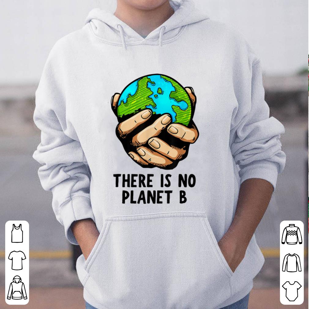 Nice There Is No Planet B Environmental shirt 4 - Nice There Is No Planet B Environmental shirt