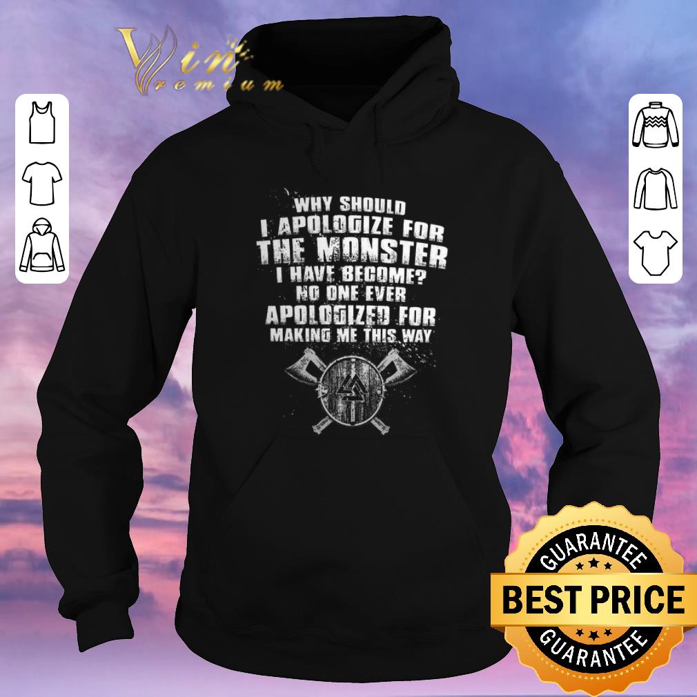 Nice Viking Valknut Why should i apologize for the monster i have become shirt sweater 4 - Nice Viking Valknut Why should i apologize for the monster i have become shirt sweater