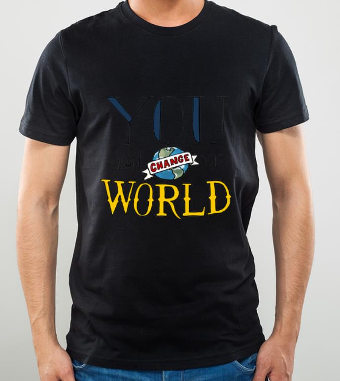 Nice You Can Change the World shirt 4 - Nice You Can Change the World shirt