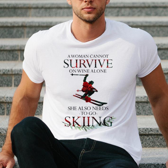 Official A Woman Cannot Survive On Wine Alone She Also Needs Skiing shirt 4 - Official A Woman Cannot Survive On Wine Alone She Also Needs Skiing shirt