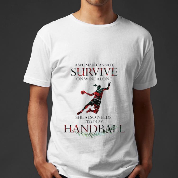 Official A Woman Cannot Survive On Wine Alone She Also Needs To Play Handball shirt 4 - Official A Woman Cannot Survive On Wine Alone She Also Needs To Play Handball shirt