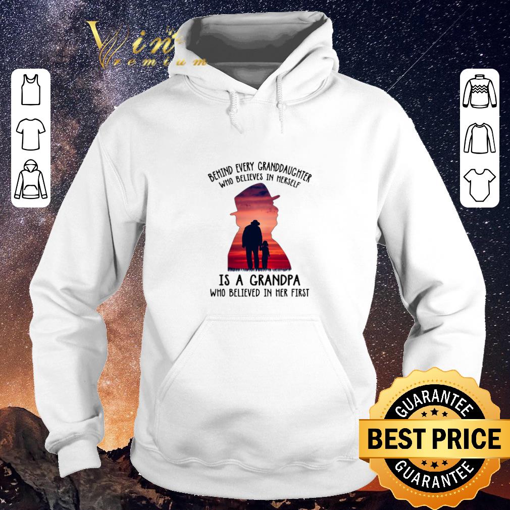 Official Behind every granddaughter who believes in herself is a grandpa shirt sweater 4 - Official Behind every granddaughter who believes in herself is a grandpa shirt sweater
