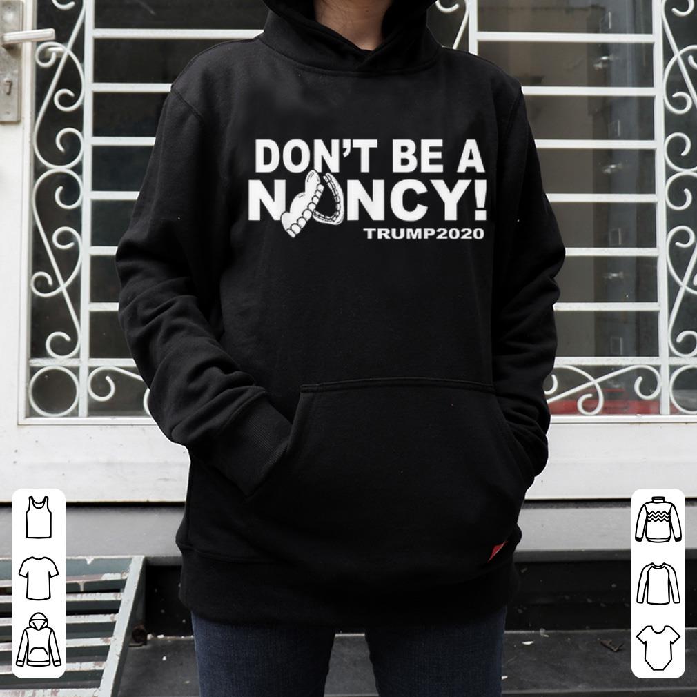 Official Don t Be A Nancy Trump 2020 Nancy Pelosi And Donald Trump shirt 4 - Official Don't Be A Nancy Trump 2020 Nancy Pelosi And Donald Trump shirt