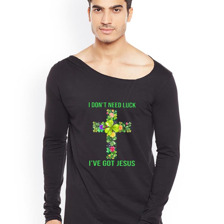 Official St Patrick s Day I Don t Need Luck I ve Got Jesus shirt 4 - Official St Patrick’s Day I Don’t Need Luck I’ve Got Jesus shirt