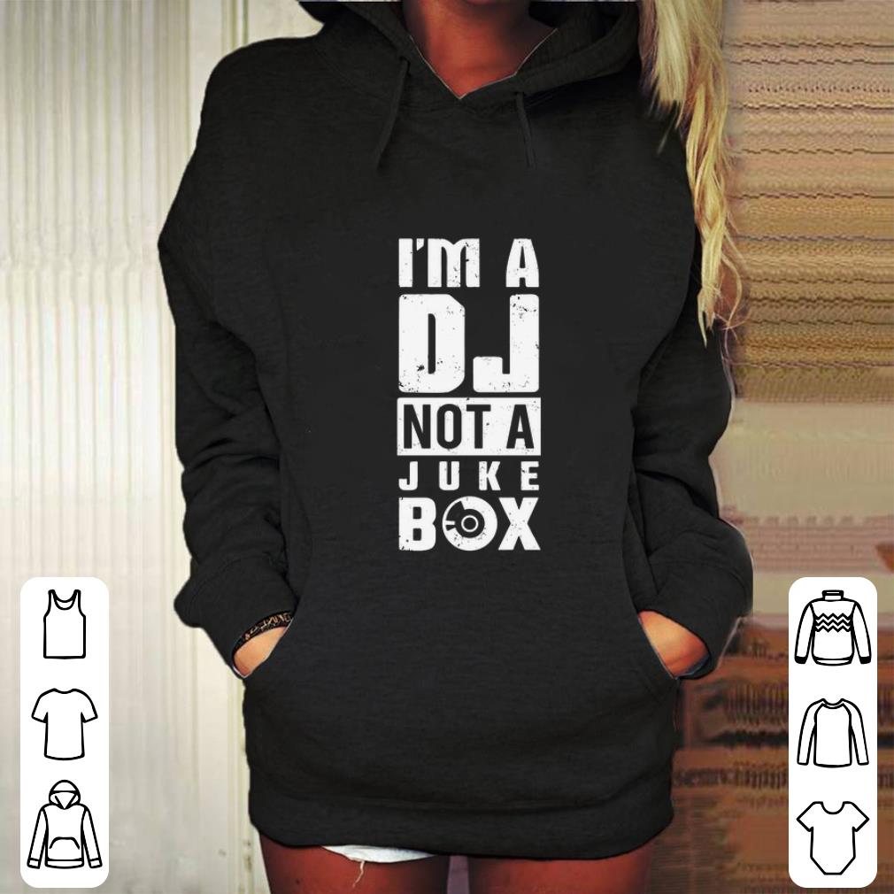 Original I m A DJ Not A Juke Box shirt 4 - Original I'm A DJ Not A Juke Box shirt