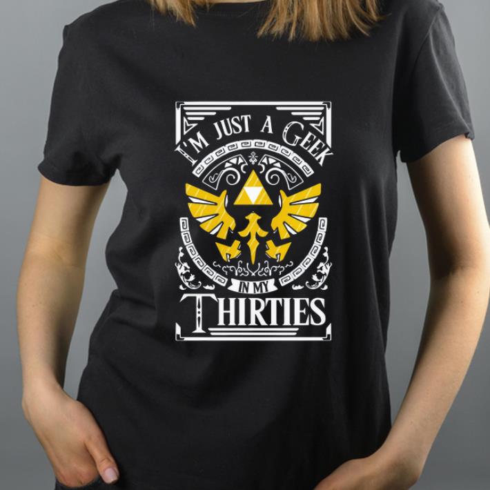Original I m Just A Geek In My Thirties shirt 4 - Original I’m Just A Geek In My Thirties shirt