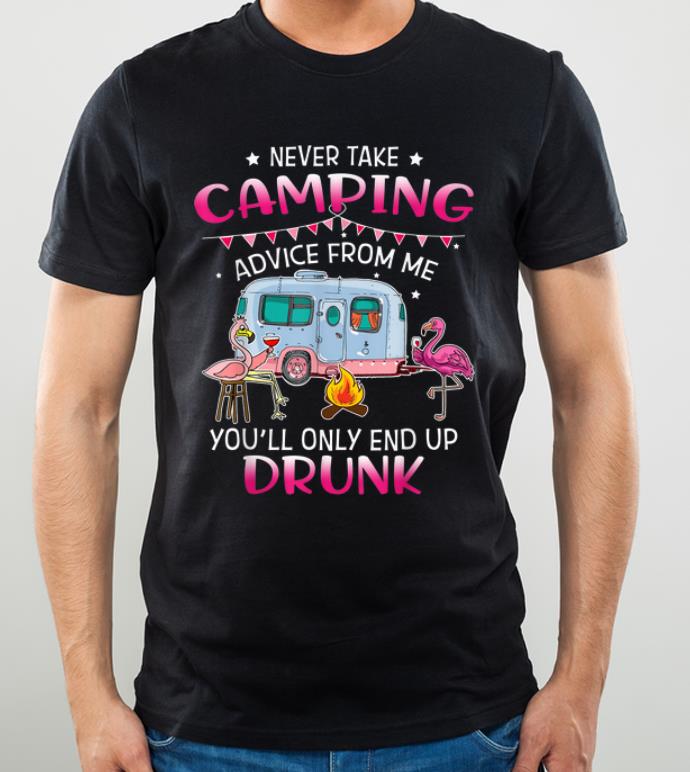 Original Never Take Camping Advice From Me You ll Only End Up Drunk Flamingo shirt 4 - Original Never Take Camping Advice From Me You'll Only End Up Drunk Flamingo shirt