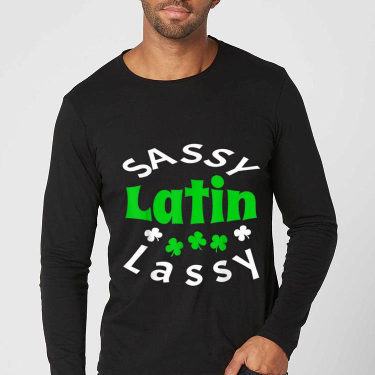 Original St Patricks Day Sassy Latin Lassy Womens Funny Gift shirt 4 - Original St Patricks Day Sassy Latin Lassy Womens Funny Gift shirt