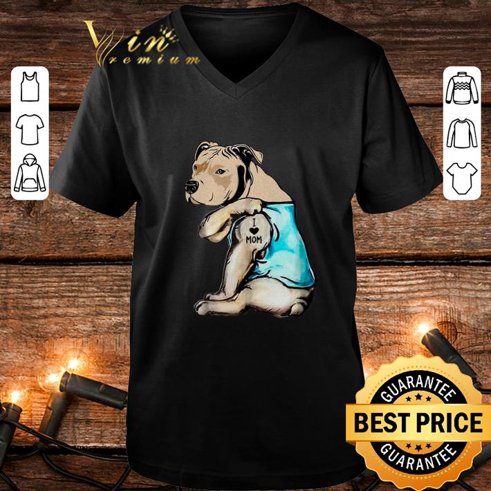 Original Staffordshire Bull Terrier i love mom tattoos shirt 4 - Original Staffordshire Bull Terrier i love mom tattoos shirt
