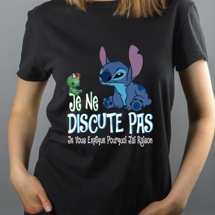 Original Stitch je ne discute pas je vous explique pourquoi jai raison shirt 4 - Original Stitch je ne discute pas je vous explique pourquoi jai raison shirt