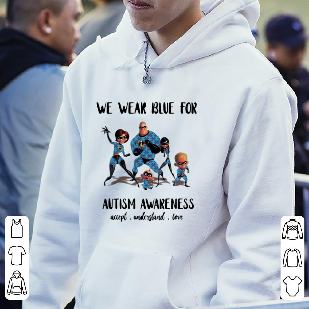 Original The Incredibles Family We Wear Blue For Autism Awareness shirt 4 - Original The Incredibles Family We Wear Blue For Autism Awareness shirt