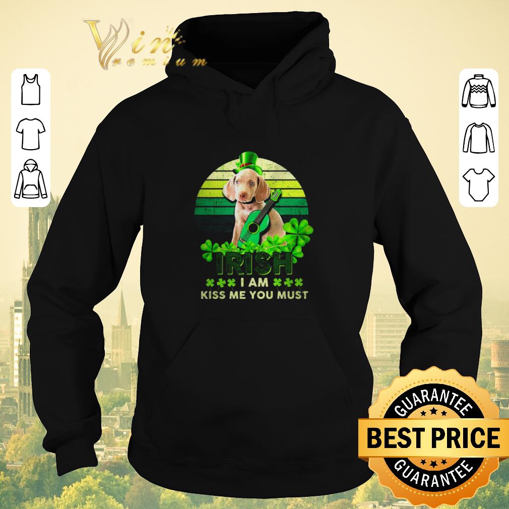 Original Weimaraner St Patrick s Day Irish I am kiss Me You must shirt sweater 4 - Original Weimaraner St Patrick’s Day Irish I am kiss Me You must shirt sweater