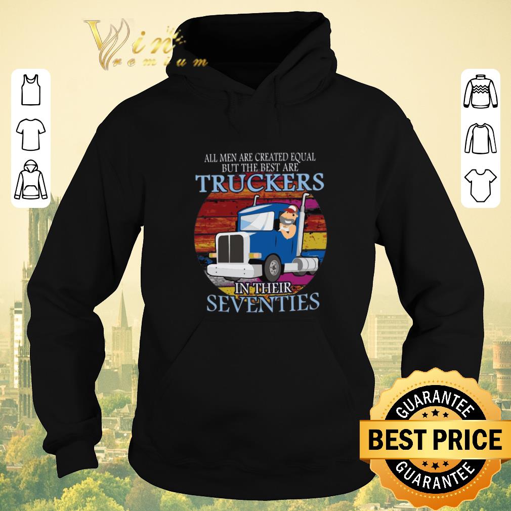 Premium All men are created equal but the best are truckers in their seventies shirt sweater 4 - Premium All men are created equal but the best are truckers in their seventies shirt sweater