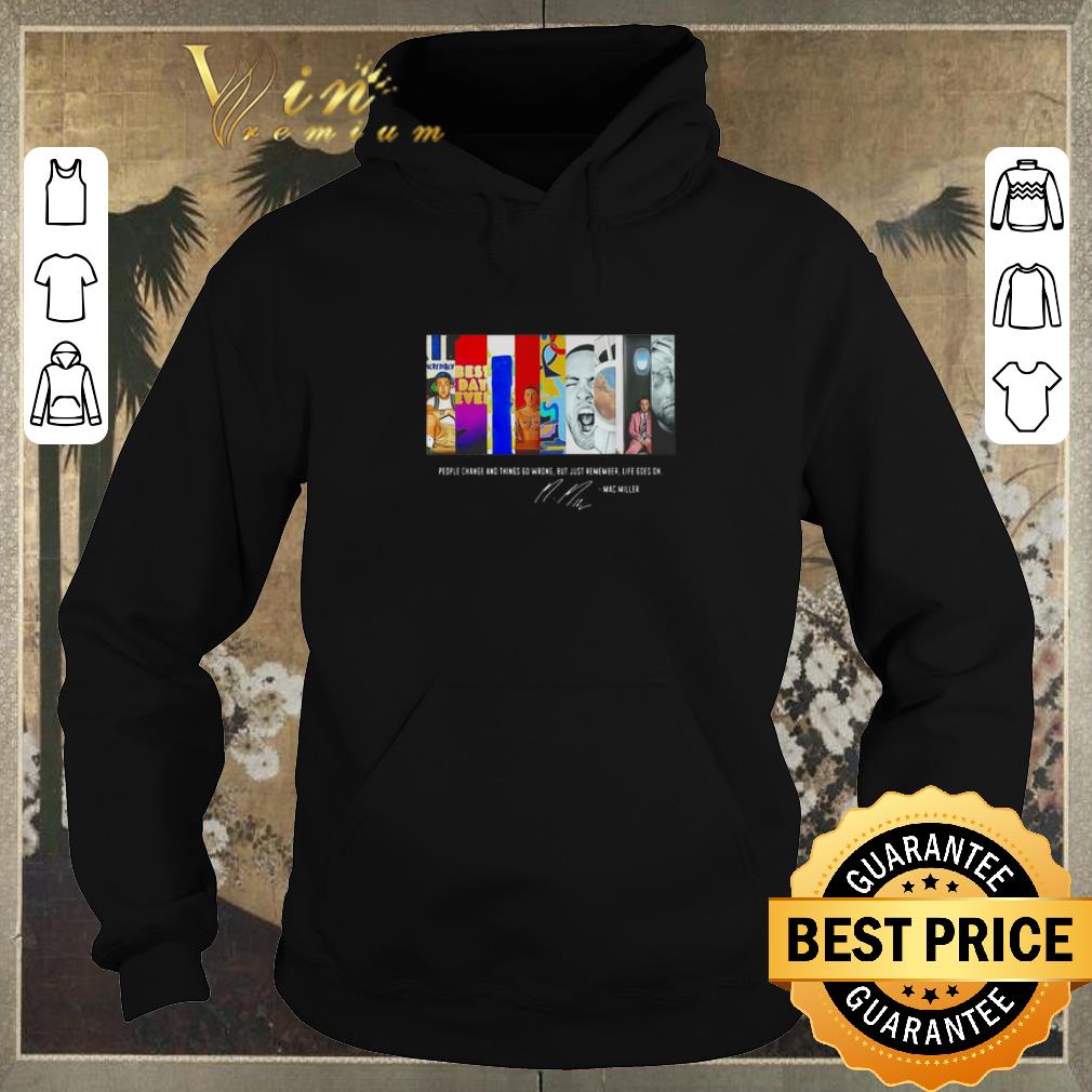 Premium Mac Miller People change and things go wrong signature shirt sweater Premium Mac Miller People change and things go wrong signature shirt sweater 4 - Premium Mac Miller People change and things go wrong signature shirt sweater
