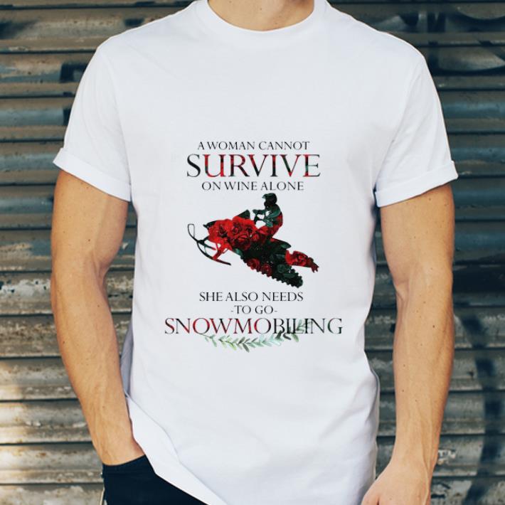 Pretty A Woman Cannot Survive On Wine Alone She Also Needs To Go Snowmobiling shirt 4 - Pretty A Woman Cannot Survive On Wine Alone She Also Needs To Go Snowmobiling shirt