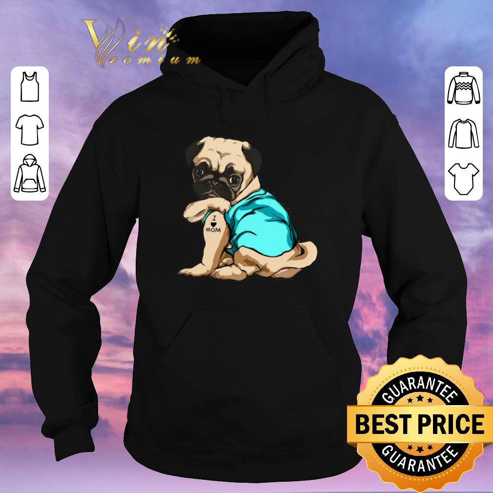 Pretty Tattoos Pug I Love Mom shirt sweater Pretty Tattoos Pug I Love Mom shirt sweater 4 - Pretty Tattoos Pug I Love Mom shirt sweater