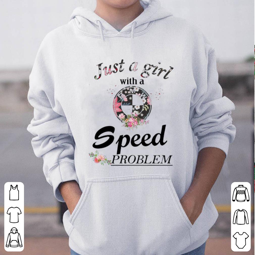 Awesome BMW Just A Girl With A Speed Problem Floral shirt 4 - Awesome BMW Just A Girl With A Speed Problem Floral shirt