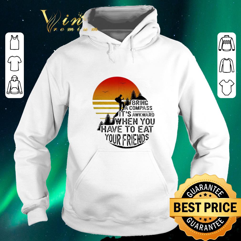Awesome Clim bring a compass it’s awkward when you have to eat you friends shirt sweater Awesome Clim bring a compass it s awkward when you have to eat you friends shirt sweater 4 - Awesome Clim bring a compass it’s awkward when you have to eat you friends shirt sweater
