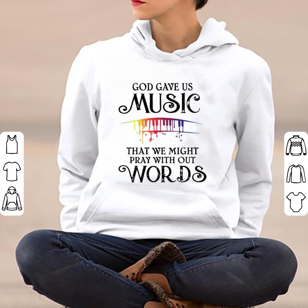 Awesome God Gave Us Music That We Might Pray With Out Words shirt 4 - Awesome God Gave Us Music That We Might Pray With Out Words shirt