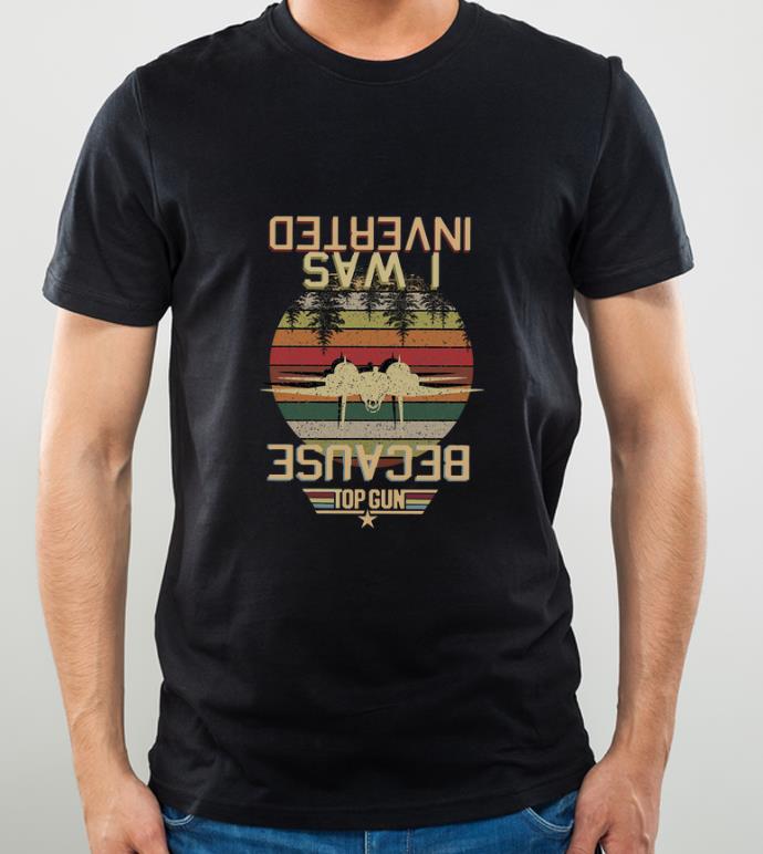 Awesome Gun Because I Was Inverted Vintage shirt 4 - Awesome Gun Because I Was Inverted Vintage shirt