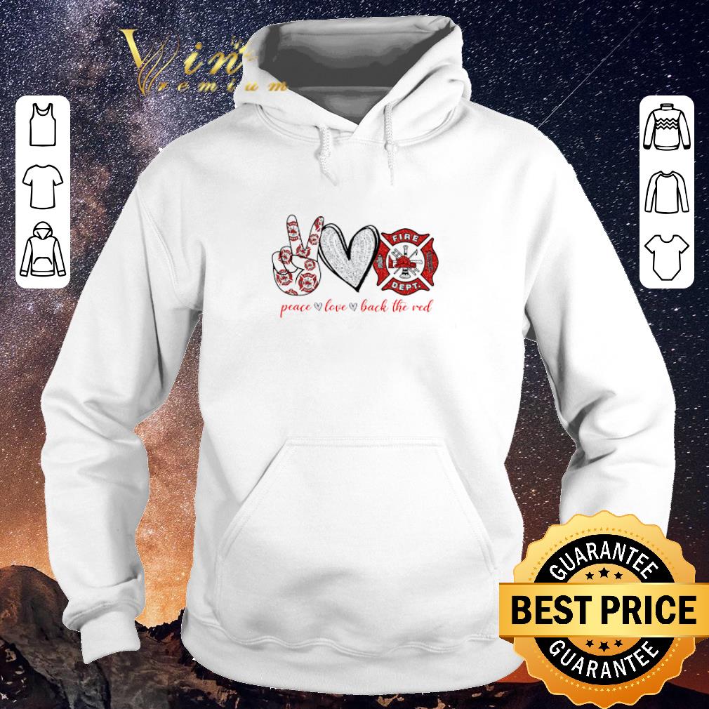 Awesome Peace Love Back The Red Firefighter Logo Fire Dept shirt sweater 4 - Awesome Peace Love Back The Red Firefighter Logo Fire Dept shirt sweater