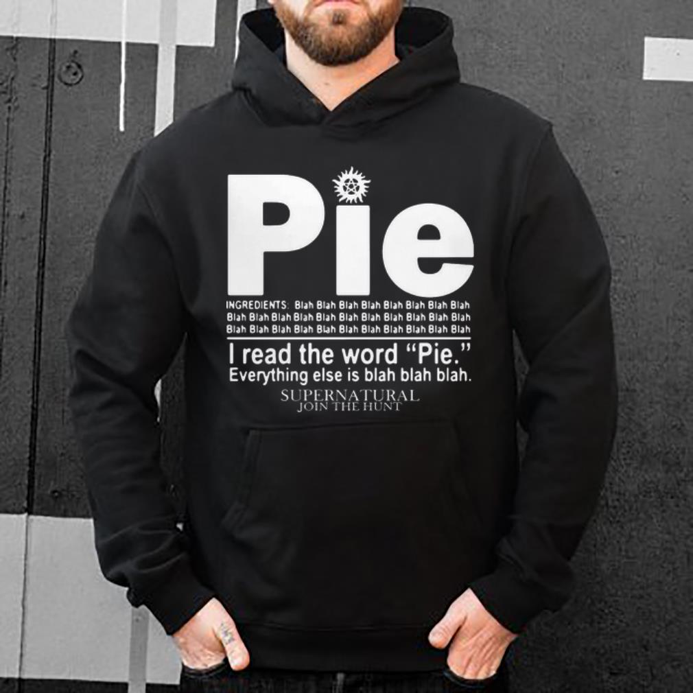 Awesome Pie I Read The Word Everything Ales Is Blah Blah Supernatural shirt 4 - Awesome Pie I Read The Word Everything Ales Is Blah Blah Supernatural shirt