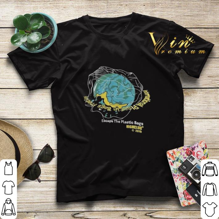 Earth Day Escape The Plastic Bags Highclub 2019 shirt sweater 4 1 - Earth Day Escape The Plastic Bags Highclub 2019 shirt sweater