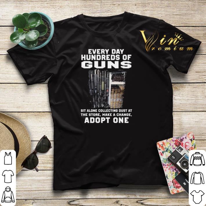 Every day hundreds of guns sit alone collecting dust at the store shirt sweater 4 1 - Every day hundreds of guns sit alone collecting dust at the store shirt sweater