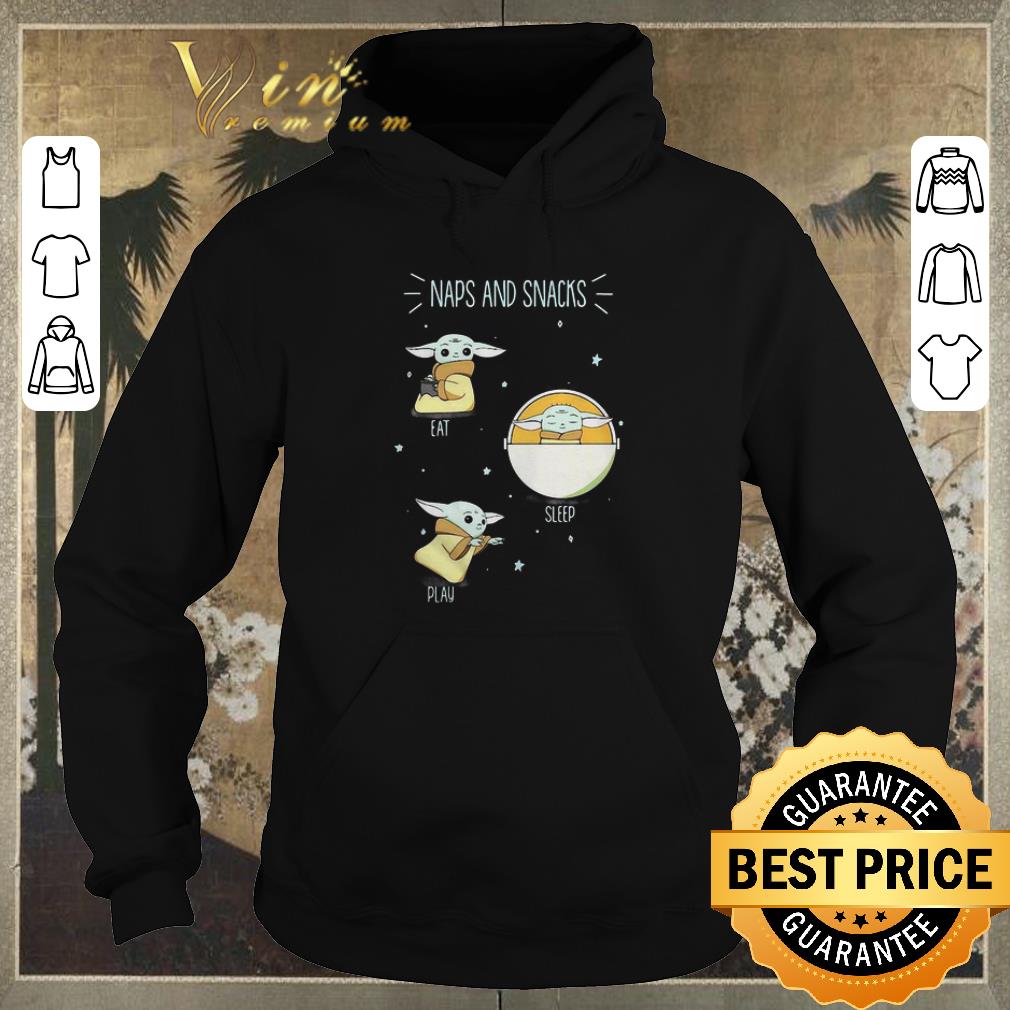 Funny Baby Yoda naps and snacks eat sleep play Star Wars shirt sweater 4 - Funny Baby Yoda naps and snacks eat sleep play Star Wars shirt sweater