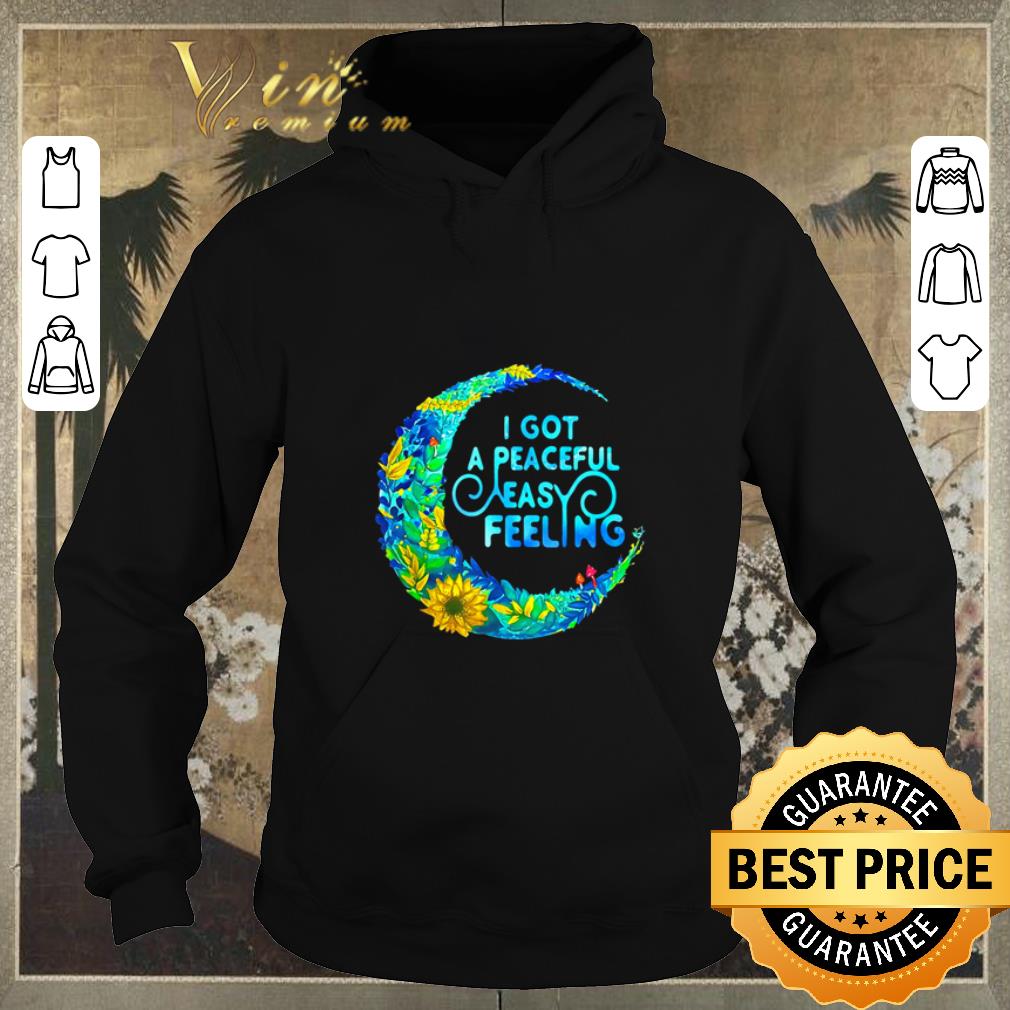 Funny I got a peaceful easy feeling moon shirt sweater 4 - Funny I got a peaceful easy feeling moon shirt sweater