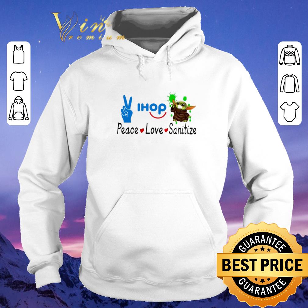 Funny Peace love Sanitize Ihop Baby Yoda Coronavirus shirt sweater 4 - Funny Peace love Sanitize Ihop Baby Yoda Coronavirus shirt sweater