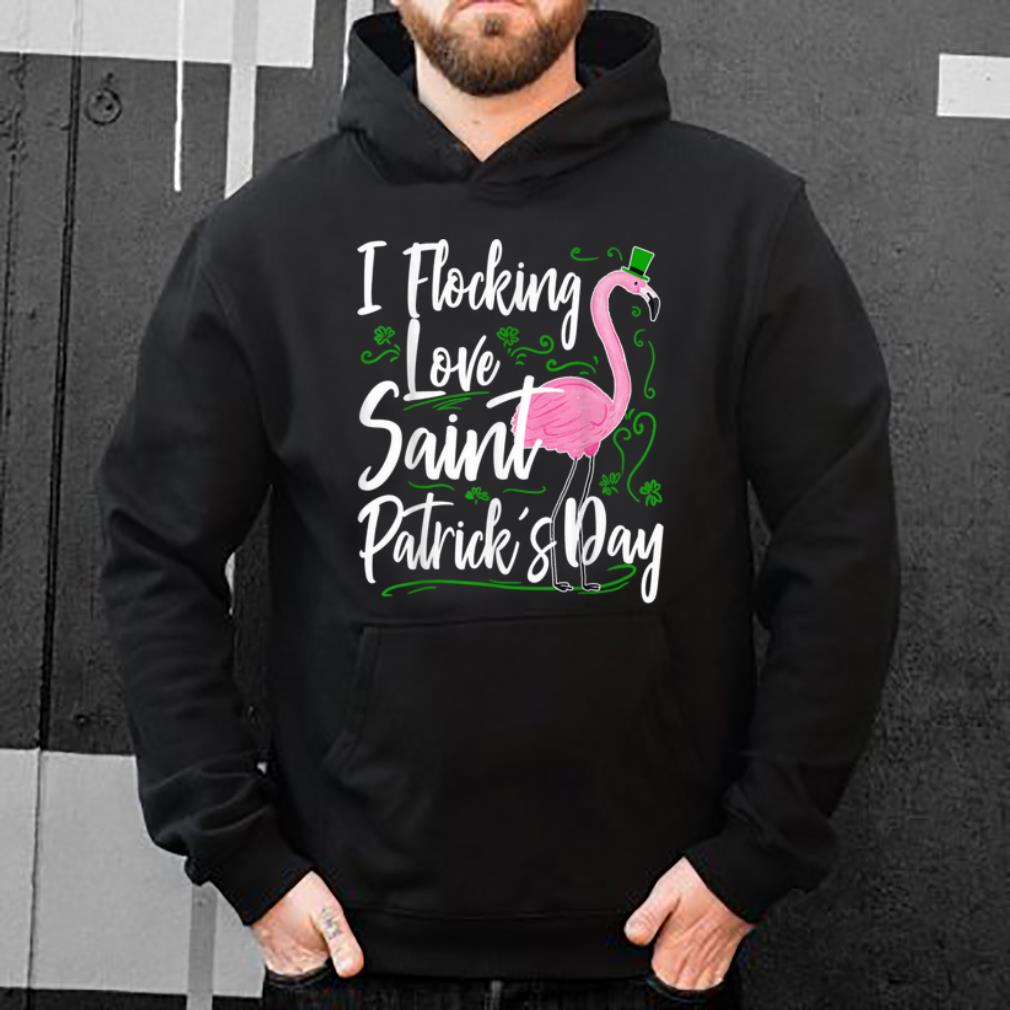 Great Funny Flamingo St Patricks Day Flocking Love Saint Paddys shirt 4 - Great Funny Flamingo St Patricks Day Flocking Love Saint Paddys shirt