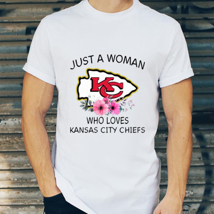 Great Just a woman who loves Kansas City Chiefs flowers shirt 4 - Great Just a woman who loves Kansas City Chiefs flowers shirt