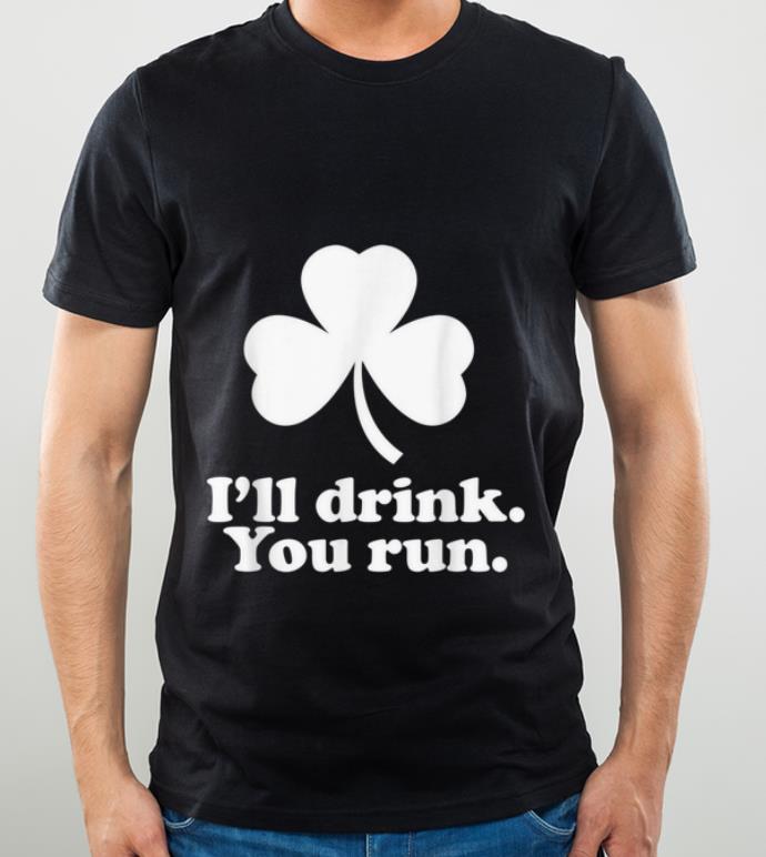 Great St Patrick s Day Running I ll Drink You Run shirt 4 - Great St. Patrick's Day Running - I'll Drink You Run shirt