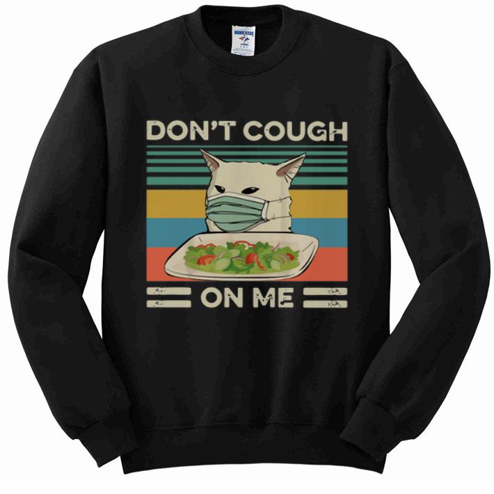 Great Vintage Women Yelling At Cat Meme Mask Don t Cough On Me shirt 4 - Great Vintage Women Yelling At Cat Meme Mask Don’t Cough On Me shirt