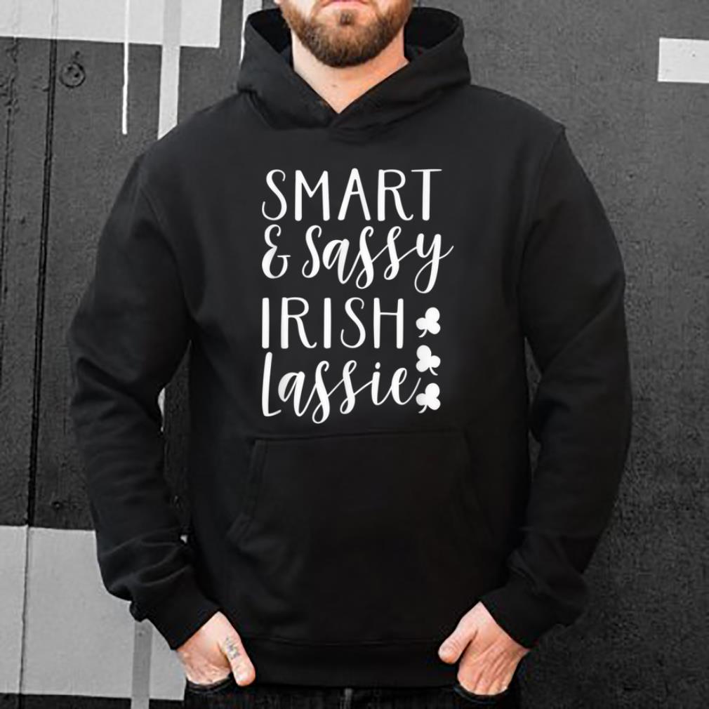 Hot Smart And Sassy Irish Lassie Women s St Patrick s Day shirt 4 - Hot Smart And Sassy Irish Lassie Women's St. Patrick's Day shirt