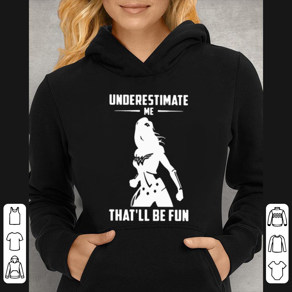 Hot Wonder Woman Underestimate Me That ll Be Fun shirt 4 - Hot Wonder Woman Underestimate Me That’ll Be Fun shirt