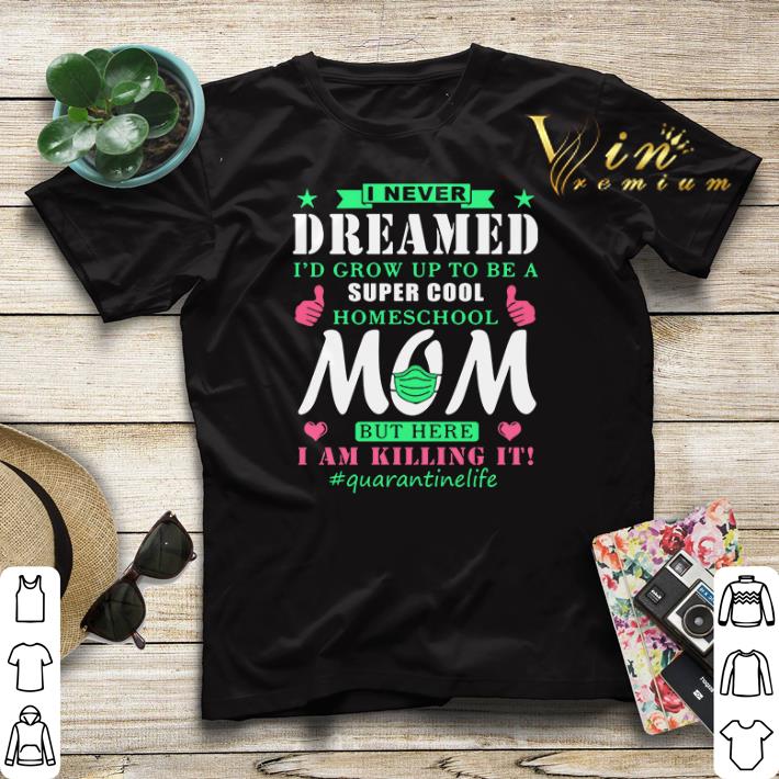 I never dreamed I d grow up to be a super cool homeschool mom shirt sweater 4 - I never dreamed I’d grow up to be a super cool homeschool mom shirt sweater