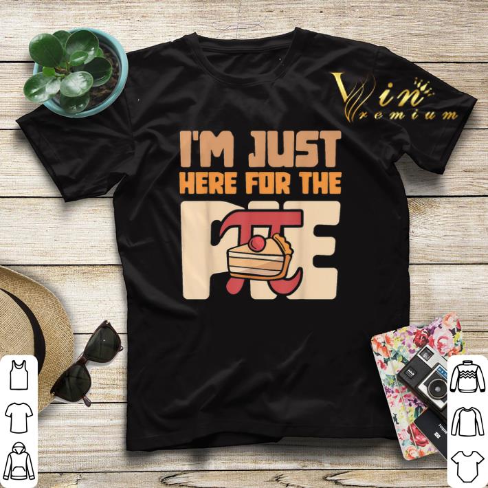 Im Just Here For The Pie Math shirt sweater 4 - Im Just Here For The Pie Math shirt sweater