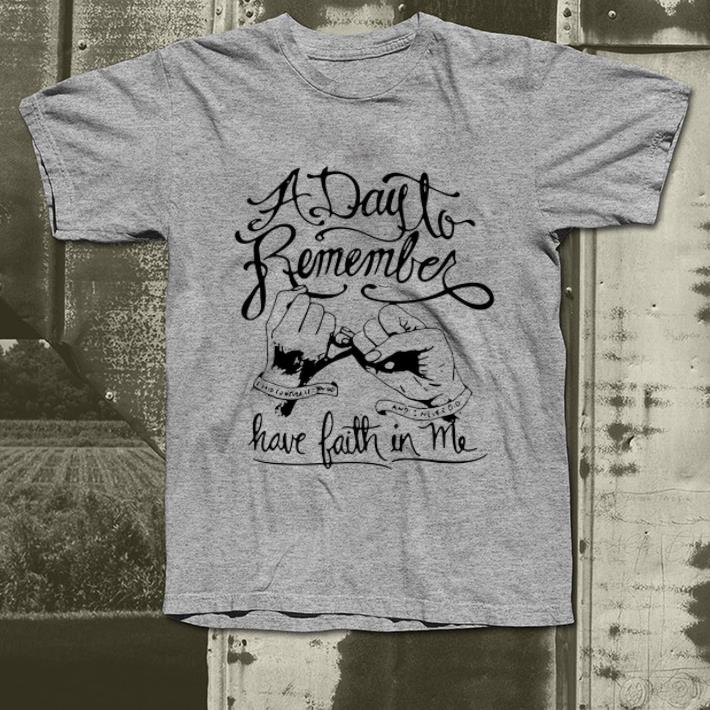 Nice A Day To Remember Have Faith In Me shirt 4 - Nice A Day To Remember Have Faith In Me shirt
