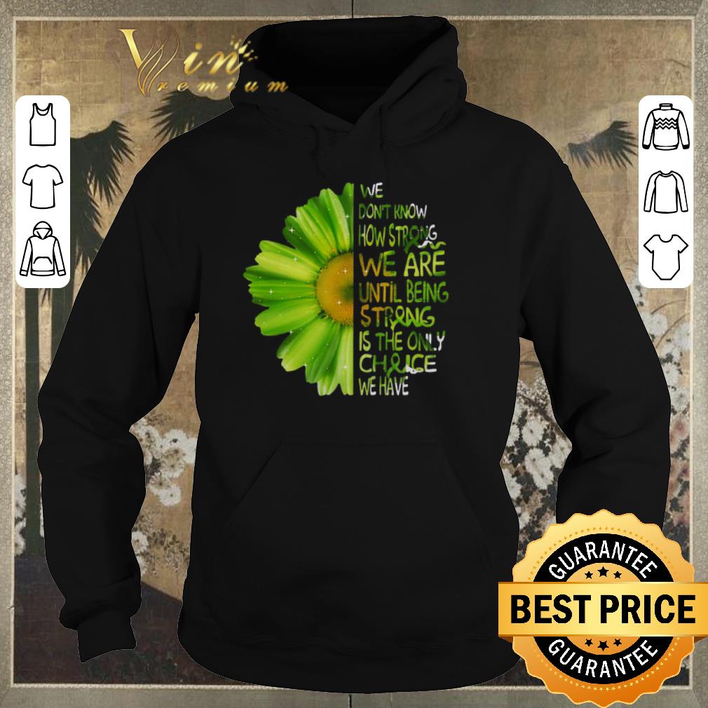 Nice Daisy Green we don’t know how strong we are until being strong shirt sweater Nice Daisy Green we don t know how strong we are until being strong shirt sweater 4 - Nice Daisy Green we don’t know how strong we are until being strong shirt sweater