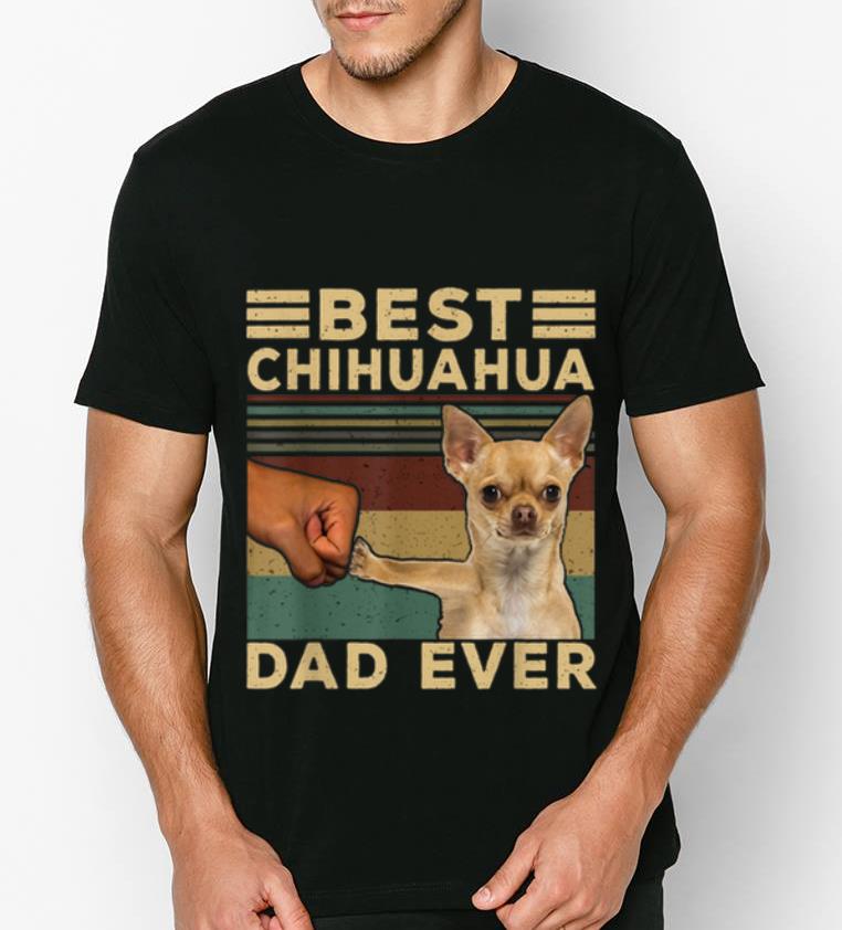 Official Best Chihuahua Dad Ever Father s Day Vintage Dog Lovers shirt 4 - Official Best Chihuahua Dad Ever Father's Day Vintage Dog Lovers shirt