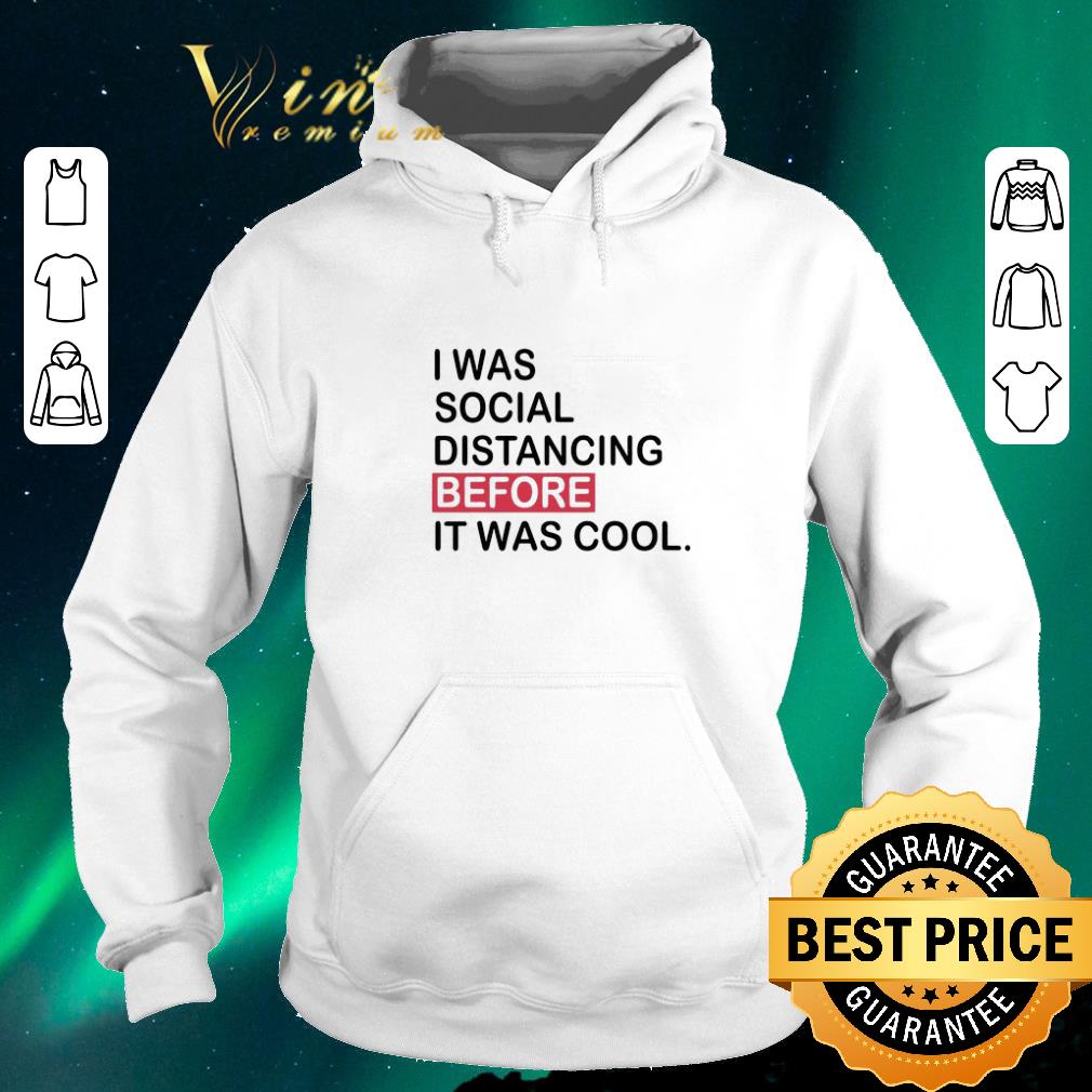 Official I was social distancing before it was cool covid 19 shirt sweater 4 - Official I was social distancing before it was cool covid-19 shirt sweater