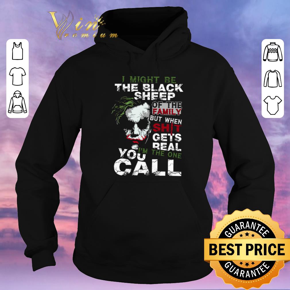 Official Joker i might be the black sheep of the family but when shit shirt sweater 4 - Official Joker i might be the black sheep of the family but when shit shirt sweater