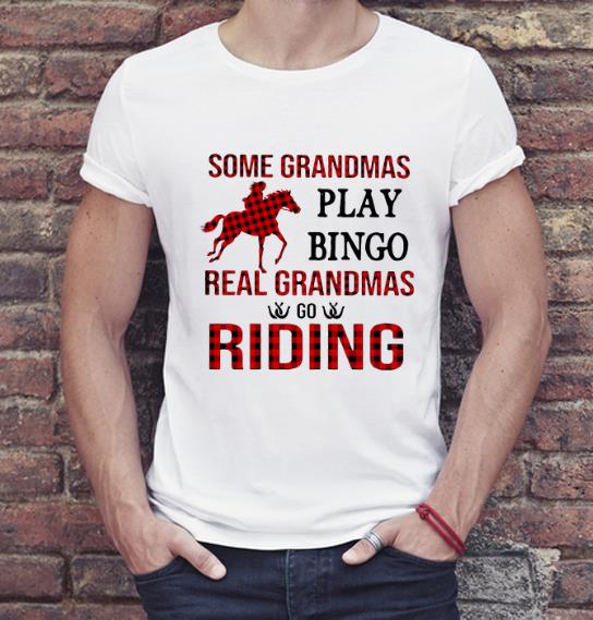 Official Some Grandmas Play Bingo Real Grandmas Go Riding shirt 4 - Official Some Grandmas Play Bingo Real Grandmas Go Riding shirt