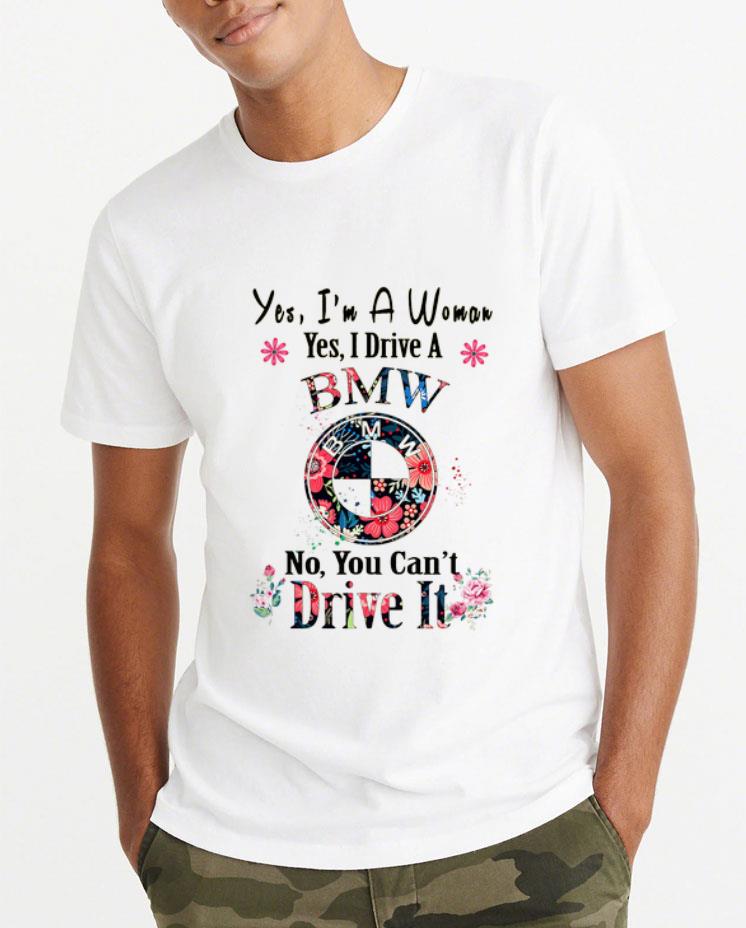 Official Yes I m A Woman Yes I Drive A BMW No You Can t Drive It shirt 4 - Official Yes I’m A Woman Yes I Drive A BMW No, You Can’t Drive It shirt