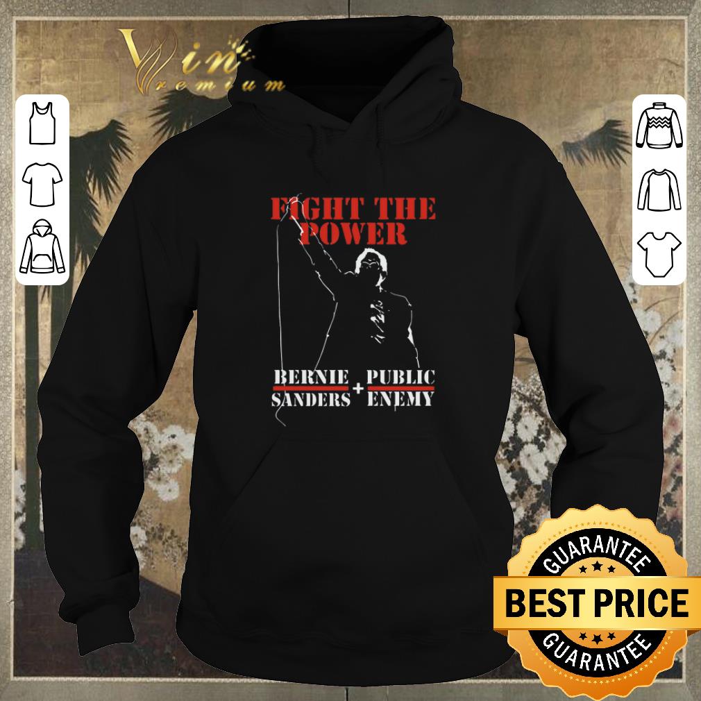Original Bernie Sanders Fight The Power shirt sweater 4 - Original Bernie Sanders Fight The Power shirt sweater